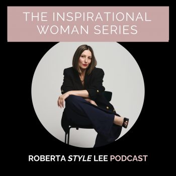 Roberta Style Lee Podcast Hosted by Roberta Lee - Interviewing Women with Inspirational Stories (1)